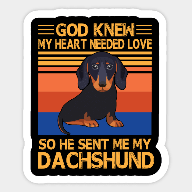 God Knew My Heart Needed Love So He Sent Me My Dachshund Happy Dog Mother Father Summer Day Vintage Sticker by bakhanh123